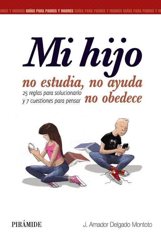 MI HIJO NO ESTUDIA, NO AYUDA, NO OBEDECE | 9788436833515 | DELGADO MONTOTO, J. AMADOR | Llibreria La Gralla | Llibreria online de Granollers