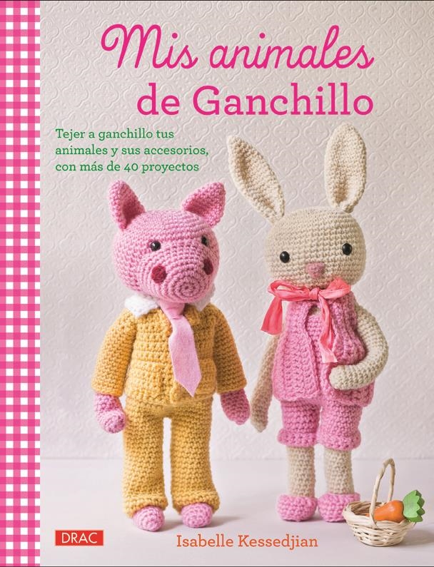 MIS ANIMALES DE GANCHILLO | 9788498744743 | KESSEDJIAN, ISABELLE | Llibreria La Gralla | Llibreria online de Granollers