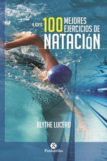 100 MEJORES EJERCICIOS DE NATACIÓN, LOS | 9788499105703 | LUCERO, BLYTHE | Llibreria La Gralla | Llibreria online de Granollers