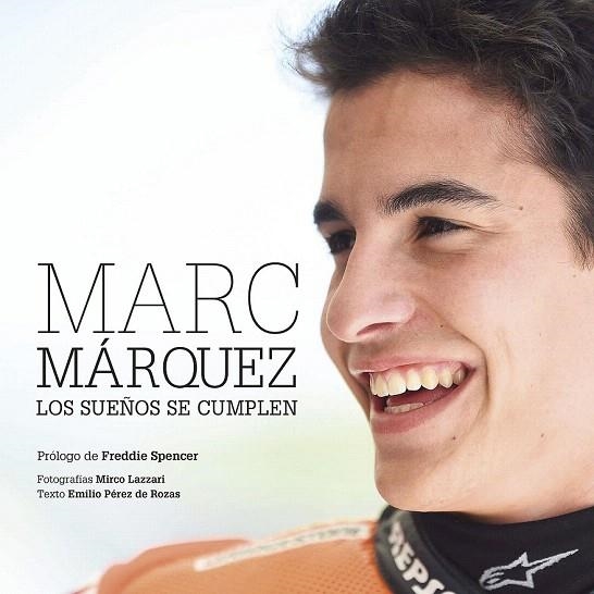 MARC MÁRQUEZ LOS SUEÑOS SE CUMPLEN | 9788416177677 | PÉREZ DE ROZAS, EMILIO / LAZZARI, MIRCO | Llibreria La Gralla | Llibreria online de Granollers