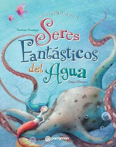 SERES FANTÁSTICOS DEL AGUA | 9788434240650 | DOMINGO SORIANO, CARMEN/WIMMER, SONJA | Llibreria La Gralla | Librería online de Granollers