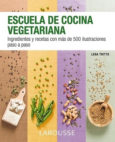 ESCUELA DE COCINA VEGETARIANA | 9788416124862 | LAROUSSE EDITORIAL | Llibreria La Gralla | Llibreria online de Granollers