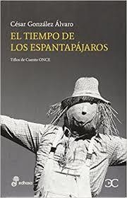 TIEMPO DE LOS ESPANTAPÁJAROS, EL | 9788497406963 | GONZÁLEZ ÁLVARO, CÉSAR | Llibreria La Gralla | Llibreria online de Granollers