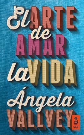 ARTE DE AMAR LA VIDA, EL | 9788416023578 | VALLVEY ARÉVALO, ÁNGELA | Llibreria La Gralla | Librería online de Granollers