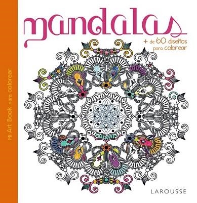 MANDALAS + DE 60 DISEÑOS PARA COLOREAR | 9788416368044 | LAROUSSE EDITORIAL | Llibreria La Gralla | Llibreria online de Granollers