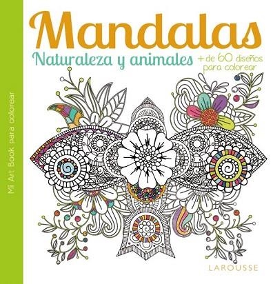 MANDALAS. NATURALEZA Y ANIMALES | 9788416368051 | LAROUSSE EDITORIAL | Llibreria La Gralla | Llibreria online de Granollers