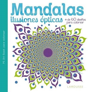 MANDALAS. ILUSIONES ÓPTICAS | 9788416368068 | LAROUSSE EDITORIAL | Llibreria La Gralla | Llibreria online de Granollers