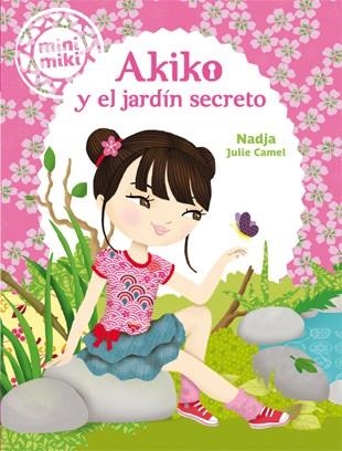 MINIMIKI 4. AKIKO Y EL JARDÍN SECRETO | 9788424654863 | NADJA / CAMEL, JULIE | Llibreria La Gralla | Llibreria online de Granollers