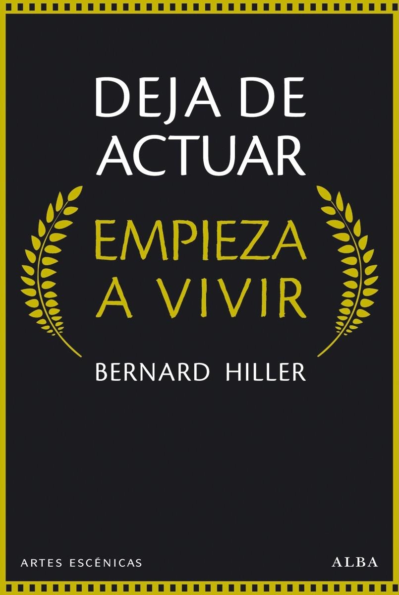 DEJA DE ACTUAR, EMPIEZA A VIVIR | 9788490651148 | HILLER, BERNARD | Llibreria La Gralla | Librería online de Granollers