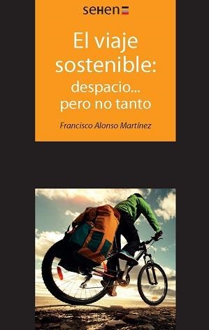 VIAJE SOSTENIBLE, EL : DESPACIO... PERO NO TANTO | 9788494265822 | ALONSO MERTÍNEZ, FRANCISCO | Llibreria La Gralla | Llibreria online de Granollers