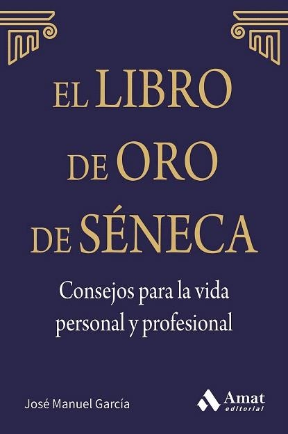 LIBRO DE ORO DE SÉNECA, EL | 9788497357944 | GARCÍA GONZÁLEZ, JOSE MANUEL | Llibreria La Gralla | Llibreria online de Granollers