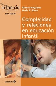 COMPLEJIDAD  Y RELACIONES EN EDUCACIÓN INFANTIL | 9788499217314 | HOYUELOS PLANILLO, ALFREDO/RIERA JAUME, MARIA ANTÒNIA | Llibreria La Gralla | Llibreria online de Granollers