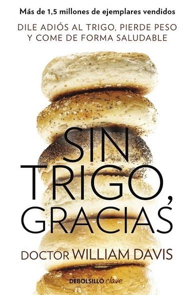 SIN TRIGO, GRACIAS (BOLSILLO) | 9788490628607 | DAVIS, WILLIAM | Llibreria La Gralla | Llibreria online de Granollers