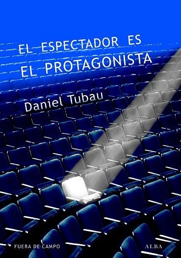 ESPECTADOR ES EL PROTAGONISTA, EL | 9788490651315 | TUBAU GARCÍA, DANIEL | Llibreria La Gralla | Librería online de Granollers