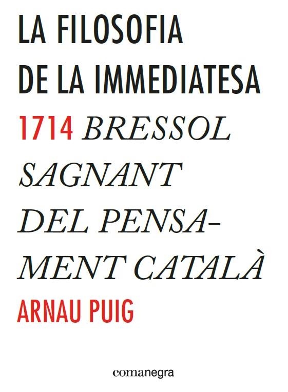 FILOSOFIA DE LA IMMEDIATESA, LA | 9788416033775 | PUIG, ARNAU | Llibreria La Gralla | Llibreria online de Granollers