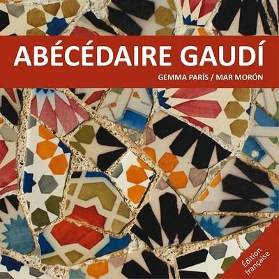 ABÉCÉDAIRE GAUDÍ | 9788425228520 | MORÓN VELASCO, MAR/PARÍS ROMIA, GEMMA | Llibreria La Gralla | Llibreria online de Granollers