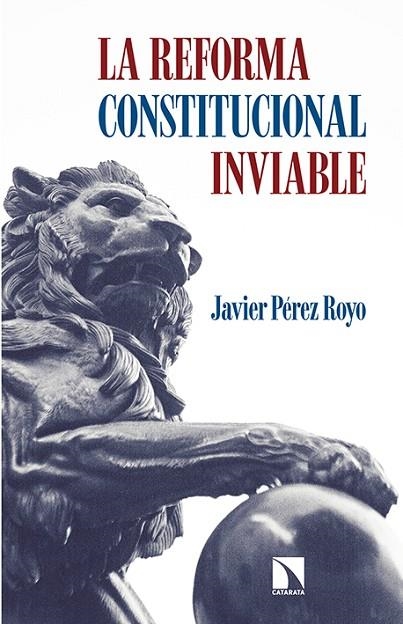 REFORMA CONSTITUCIONAL INVIABLE, LA  | 9788490970553 | PÉREZ ROYO, JAVIER | Llibreria La Gralla | Librería online de Granollers