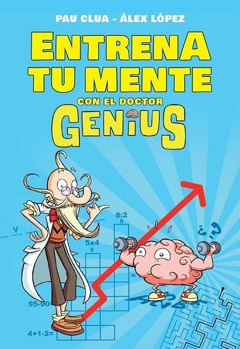 ENTRENA TU MENTE CON EL DR. GENIUS | 9788490434574 | CLUA, PAU / LÓPEZ, ÀLEX | Llibreria La Gralla | Llibreria online de Granollers