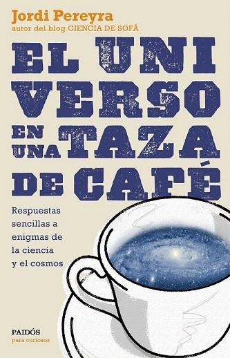 UNIVERSO EN UNA TAZA DE CAFÉ, EL | 9788449331565 | PEREYRA, JORDI | Llibreria La Gralla | Llibreria online de Granollers