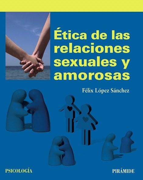 ÉTICA DE LAS RELACIONES SEXUALES Y AMOROSAS | 9788436833683 | LÓPEZ SÁNCHEZ, FÉLIX | Llibreria La Gralla | Librería online de Granollers