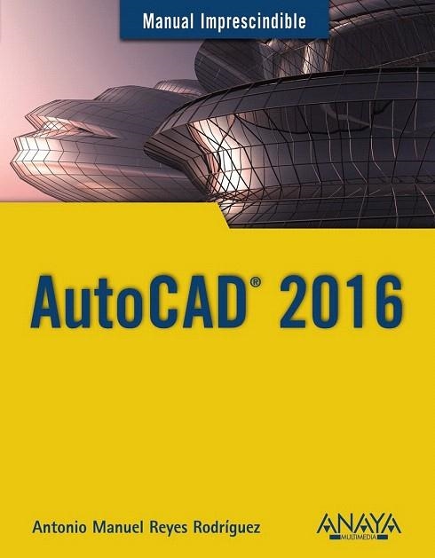 AUTOCAD 2016 | 9788441537231 | REYES RODRÍGUEZ, ANTONIO MANUEL | Llibreria La Gralla | Llibreria online de Granollers