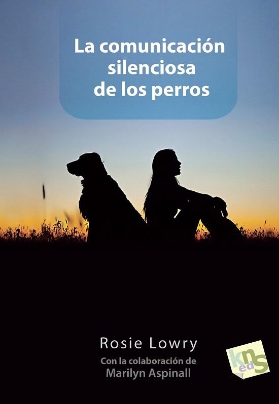 COMUNICACIÓN SILENCIOSA DE LOS PERROS, LA | 9788494185236 | LOWRY, ROSIE | Llibreria La Gralla | Llibreria online de Granollers