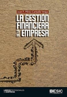 GESTIÓN FINANCIERA DE LA EMPRESA, LA  | 9788415986683 | PÉREZ-CARBALLO VEIGA, JUAN F. | Llibreria La Gralla | Librería online de Granollers