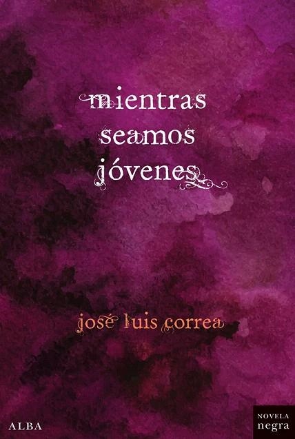 MIENTRAS SEAMOS JÓVENES | 9788490651407 | CORREA SANTANA, JOSÉ LUIS | Llibreria La Gralla | Llibreria online de Granollers