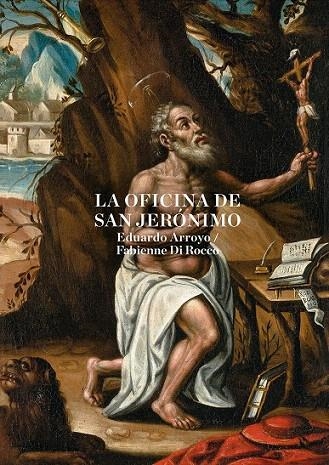 OFICINA DE SAN JERÓNIMO, LA | 9788416354719 | ARROYO, EDUARDO/DI ROCCO, FABIENNE | Llibreria La Gralla | Librería online de Granollers