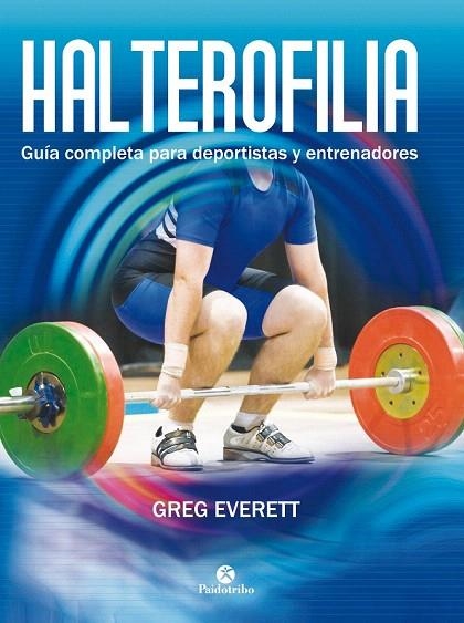 HALTEROFILIA. GUÍA COMPLETA PARA DEPORTISTAS Y ENTRENADORES | 9788499105642 | EVERETT, GREG | Llibreria La Gralla | Llibreria online de Granollers