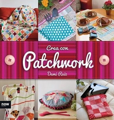 CREA CON PATCHWORK | 9788416245246 | RUIZ NAVARRO, DAMI | Llibreria La Gralla | Llibreria online de Granollers