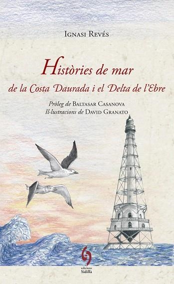 HISTÒRIES DE MAR DE LA COSTA DAURADA I EL DELTA DE L'EBRE | 9788494256479 | REVÉS, IGNASI | Llibreria La Gralla | Llibreria online de Granollers