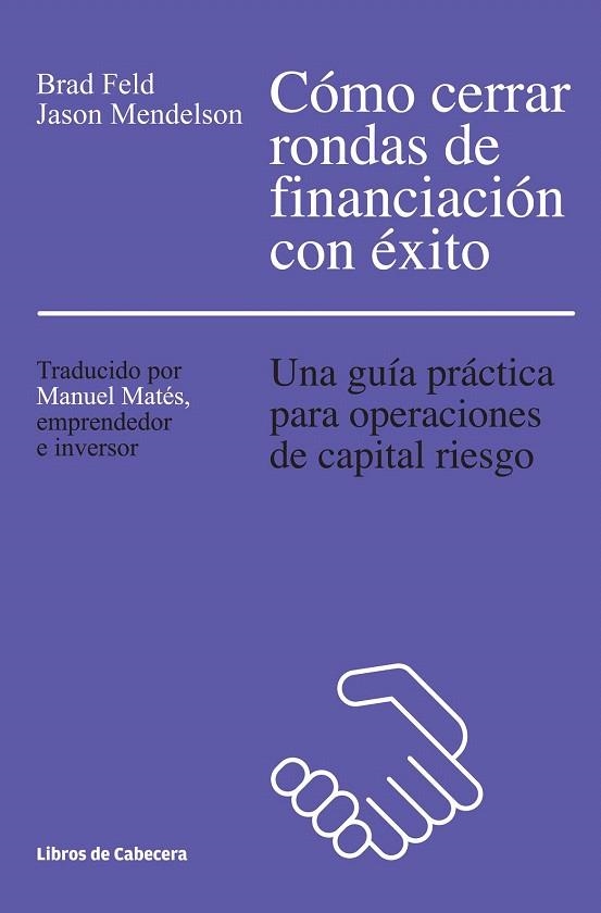 CÓMO CERRAR RONDAS DE FINANCIACIÓN CON ÉXITO | 9788494374265 | FELD, BRAD/MENDELSON, JASON | Llibreria La Gralla | Llibreria online de Granollers