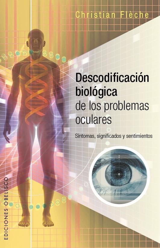 DESCODIFICACIÓN BIOLÓGICA DE LOS PROBLEMAS OCULARES | 9788491110217 | FLÈCHE, CHRISTIAN | Llibreria La Gralla | Llibreria online de Granollers