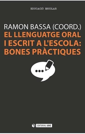 LLENGUATGE ORAL I ESCRIT A L'ESCOLA. BONES PRACTIQUES | 9788490642405 | BASSA, RAMON | Llibreria La Gralla | Llibreria online de Granollers