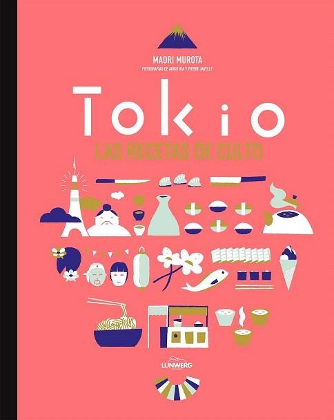 TOKIO. LAS RECETAS DE CULTO | 9788416489022 | MUROTA, MAORI | Llibreria La Gralla | Llibreria online de Granollers