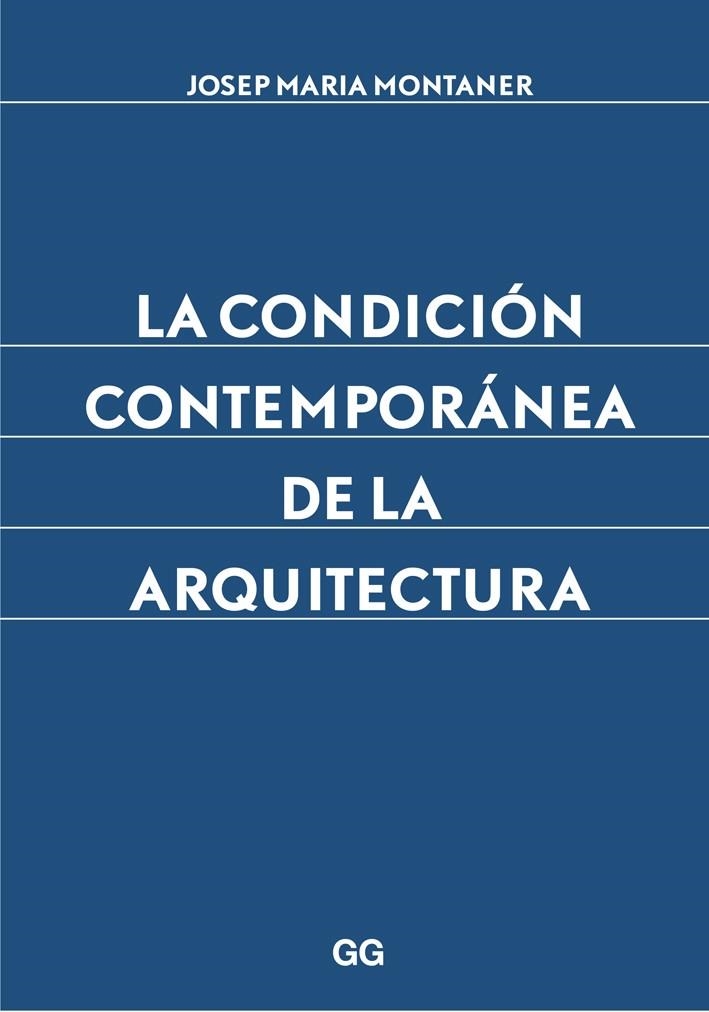 CONDICIÓN CONTEMPORÁNEA DE LA ARQUITECTURA, LA | 9788425227882 | MONTANER, JOSEP MARIA | Llibreria La Gralla | Llibreria online de Granollers