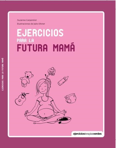 EJERCICIOS PARA LA FUTURA MAMÁ | 9788415612612 | CARPENTIER, SUZANNE | Llibreria La Gralla | Llibreria online de Granollers