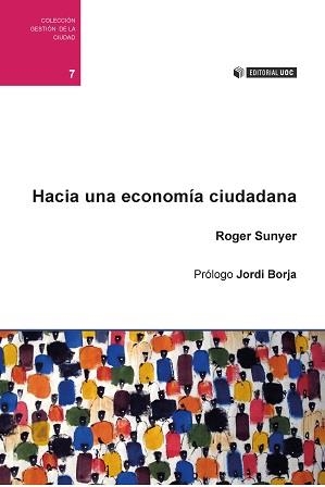 HACIA UNA ECONOMÍA CIUDADANA | 9788490649527 | SUNYER, ROGER | Llibreria La Gralla | Llibreria online de Granollers