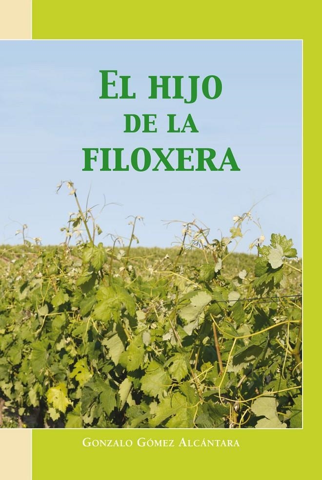 HIJO DE LA FILOXERA, EL | 9788451336558 | GÓMEZ ALCÁNTARA, GONZALO | Llibreria La Gralla | Llibreria online de Granollers