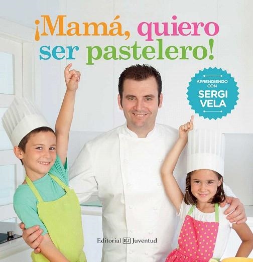 MAMA  QUIERO SER PASTELERO | 9788426142214 | VELA CÁRDENAS, SERGI | Llibreria La Gralla | Llibreria online de Granollers