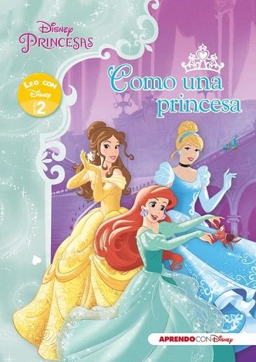 PRINCESAS DISNEY. COMO UNA PRINCESA (LEO CON DISNEY NIVEL 2) | 9788416548125 | DISNEY | Llibreria La Gralla | Llibreria online de Granollers