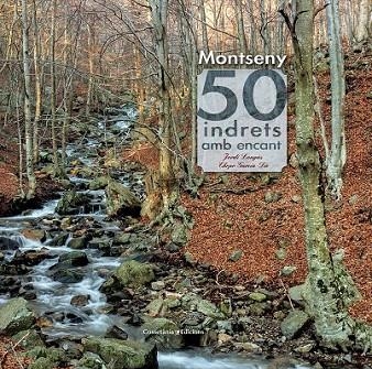 MONTSENY. 50 INDRETS AMB ENCANT | 9788490343562 | LONGÀS MAYAYO, JORDI; GARCIA, CHOPO | Llibreria La Gralla | Llibreria online de Granollers