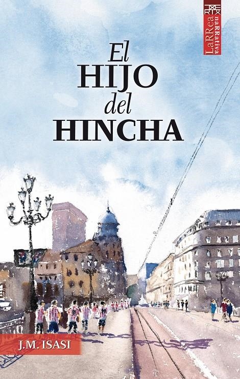 HIJO DEL HINCHA, EL | 9788471485595 | ISASI URDANGARIN, JUAN | Llibreria La Gralla | Llibreria online de Granollers