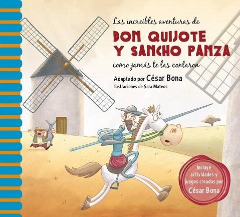 INCREÍBLES AVENTURAS DE DON QUIJOTE Y SANCHO PANZA COMO JAMÁS TE LAS CONTARO | 9788448844844 | MATEOS,SARA/BONA,CÉSAR | Llibreria La Gralla | Llibreria online de Granollers