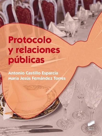 PROTOCOLO Y RELACIONES PÚBLICAS | 9788490771822 | CASTILLO ESPARCIA, ANTONIO/FERNÁNDEZ TORRES, MARÍA JESÚS | Llibreria La Gralla | Llibreria online de Granollers