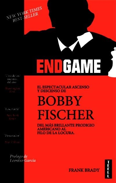 ENDGAME. EL ESPECTACULAR ASCENSO Y DESCENSO DE BOBBY FISCHER DEL MÁS BRILLANTE P | 9788416511044 | BRADY, FRANK | Llibreria La Gralla | Llibreria online de Granollers