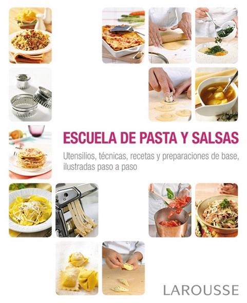 ESCUELA DE PASTA Y SALSAS | 9788416368341 | LAROUSSE EDITORIAL | Llibreria La Gralla | Llibreria online de Granollers