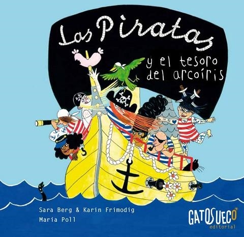 PIRATAS Y EL TESORO DEL ARCOÍRIS, LAS | 9788494387821 | BERG, SARA/FRIMODIG, KARIN | Llibreria La Gralla | Llibreria online de Granollers