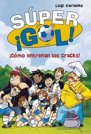 CÓMO ENTRENAN LOS CRACKS! (SÚPER ¡GOL! 6) | 9788490434550 | GARLANDO,LUIGI | Llibreria La Gralla | Llibreria online de Granollers